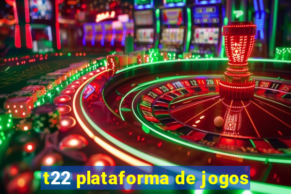 t22 plataforma de jogos